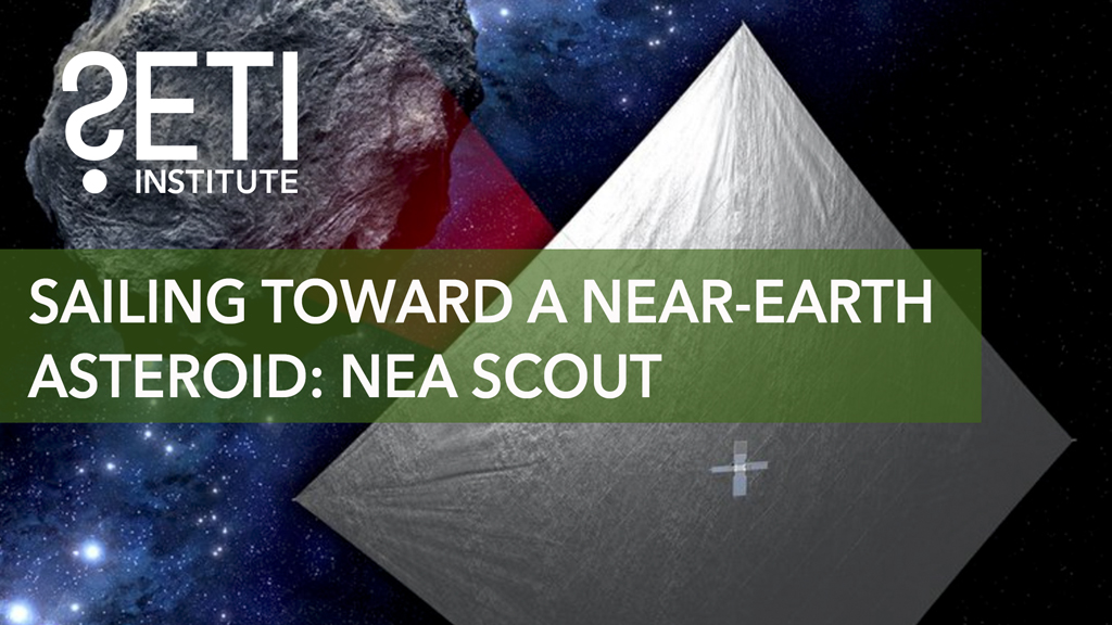 SETI Live - Sailing toward a Near-Earth Asteroid: NEA Scout