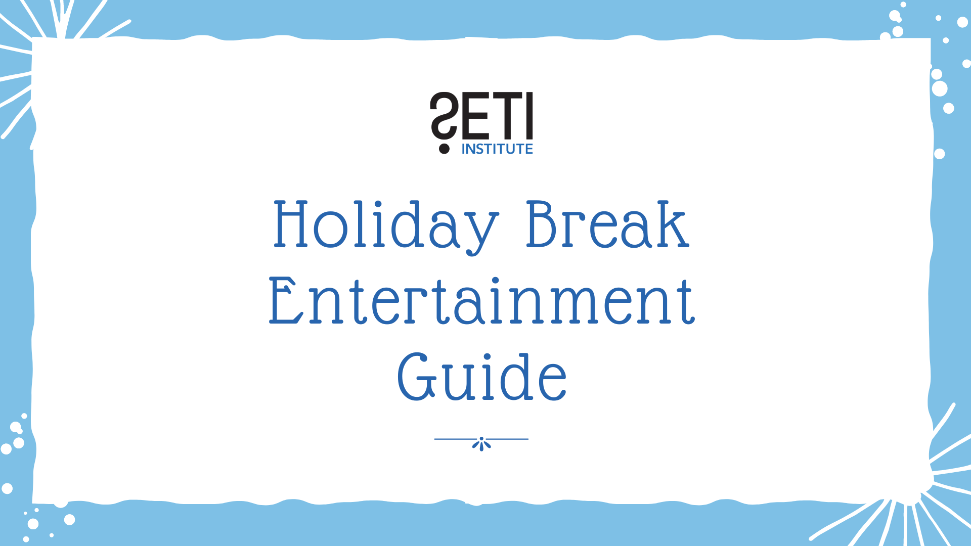 Holiday Break Entertainment Guide